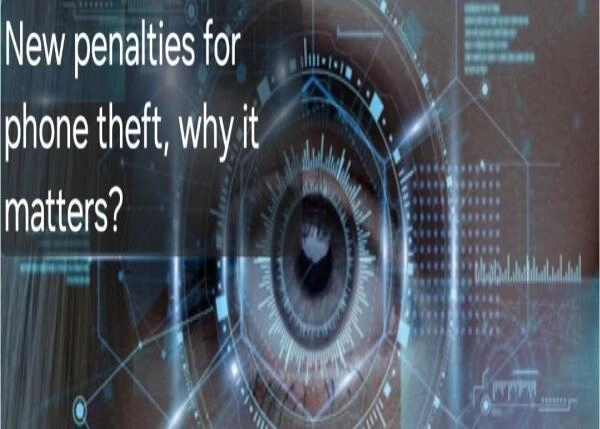 New Penalties for phone theft, why it matters?